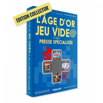 L&rsquo;AGE D'OR DU JEU VIDEO & de la presse sp&eacute;cialis&eacute;e - version collector