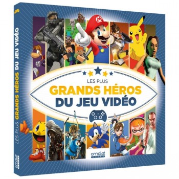 LES PLUS GRAND HEROS Du Jeux Vid&eacute;o
