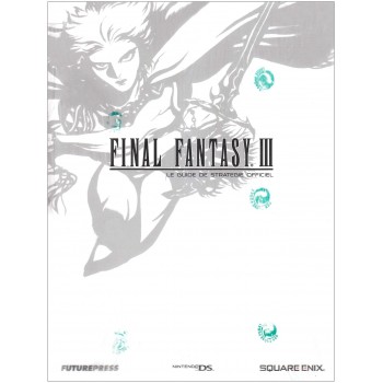 FINAL FANTASY III Guide Officiel Nintendo Ds