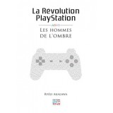 LA REVOLUTION PLAYSTATION : Les Hommes de L'ombre